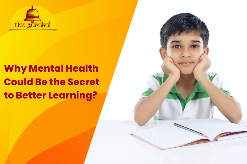 Why Mental Health Could Be the Secret to Better Learning?